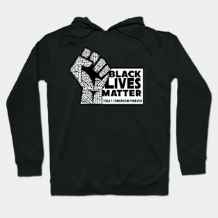 Black Lives Matter - Today , Tomorrow, Forever Hoodie